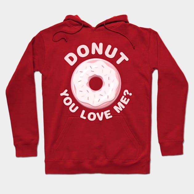 Donut You Love Me? Hoodie by Designkix